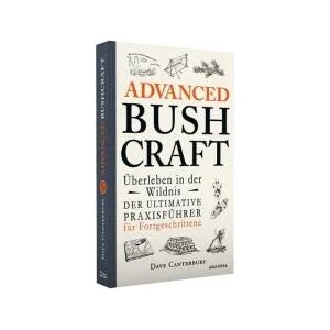 Advanced Bushcraft - Überleben in der Wildnis | Dave Canterbury, Tobias Rothenbücher (0000)