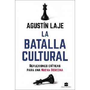 La Batalla Cultural: Reflexiones Críticas Para una Nueva Derecha | Agustin Laje (ISBN: 9781400238415)