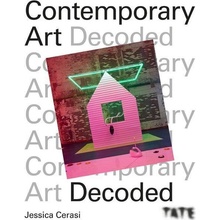 Tate: Contemporary Art Decoded - Jessica Cerasi