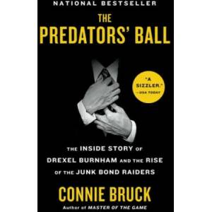 The Predators' Ball: The Inside Story of Drexel Burnham and the Rise of the Junk Bond Raiders | Connie Bruck (ISBN: 9781982144265)