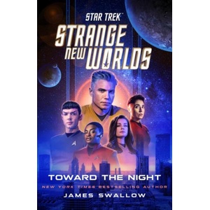 STRANGE NEW WORLDS TOWARD THE NIGHT | SWALLOW JAMES (ISBN: 9781668074572)
