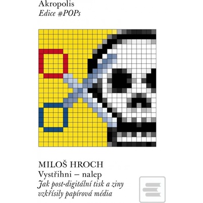 Vystřihni nalep Jak postdigitální tisk a ziny vzkřísily papírová média