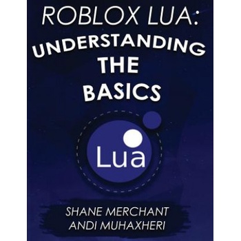 Roblox Lua: Understanding the Basics: Get Started with Roblox Programming