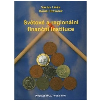 Světové a regionální finanční instituce - Václav Liška, Daniel Stavárek