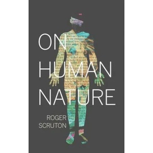 On Human Nature | Roger Scruton (2017)