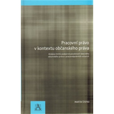 Pracovní právo v kontextu občanského práva - Martin Štefko