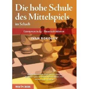 Die hohe Schule des Mittelspiels im Schach | Ivan Sokolov (ISBN: 9789056914325)