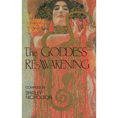 The Goddess Re-Awakening: The Feminine Principle Today | Shirley Nicholson