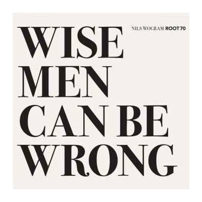 Root 70 - Wise Men Can Be Wrong CD