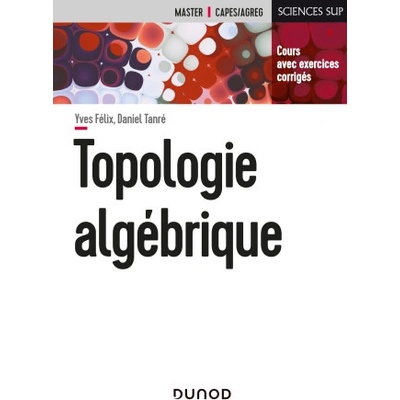 Topologie algébrique | Daniel Tanré, Yves Félix