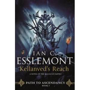 Kellanved's Reach: Path to Ascendancy, Book 3 (a Novel of the Malazan Empire) | Ian C. Esslemont (ISBN: 9780765379498)