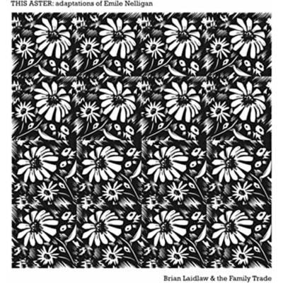 Brian Laidlaw & The Family . . . - This Aster: Adaptations Of Emile Nelligan (LP) (0687700120001)