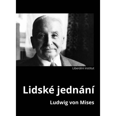 Lidsk é jednání - Ludwig von Mises