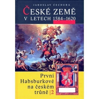 České země v letech 1584 1620 -- První Habsburkové na českém trůně 2 Jaroslav Čechura