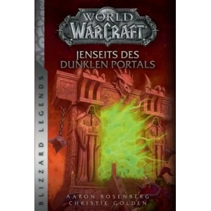 World of Warcraft: Jenseits des dunklen Portals | Aaron Rosenberg, Christie Golden (ISBN: 9783833237782)