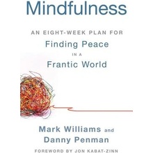 Mindfulness: An Eight-Week Plan for Finding Peace in a Frantic World Williams MarkPaperback