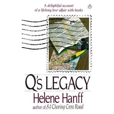 Q's Legacy: A Delightful Account of a Lifelong Love Affair with Books Hanff HelenePaperback
