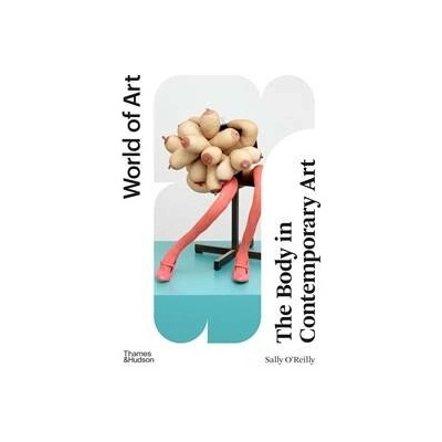 The Body in Contemporary Art - Sally O’Reilly