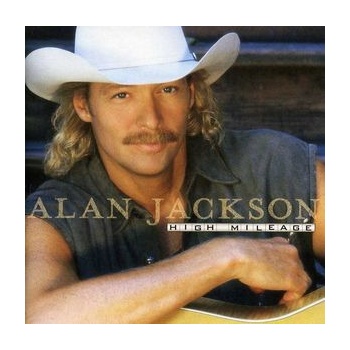 High Mileage - Alan Jackson CD