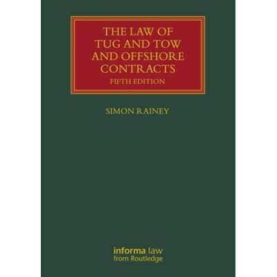 Law of Tug and Tow and Offshore Contracts - Rainey, Simon, QC