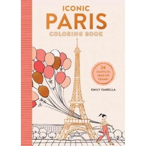 Iconic Paris Coloring Book: 24 Sights to Send and Frame | Emily Isabella (ISBN: 9781579657659)