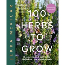 100 Herbs to Grow: A Comprehensive Guide to the Most Productive Herbs