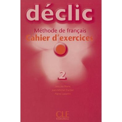 Déclic 2 Cahier d'exercices + CD Jacques Blanc, Jean, Michel Cartier Pierre Lederlin