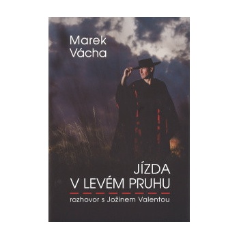 Jízda v levém pruhu - rozhovor s Jožinem Valentou - Vácha, Marek Orko,Valenta, Jožin, Pevná vazba vázaná