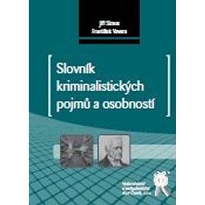 SLOVNÍK KRIMINALISTICKÝCH POJMŮ A OSOBNOSTÍ