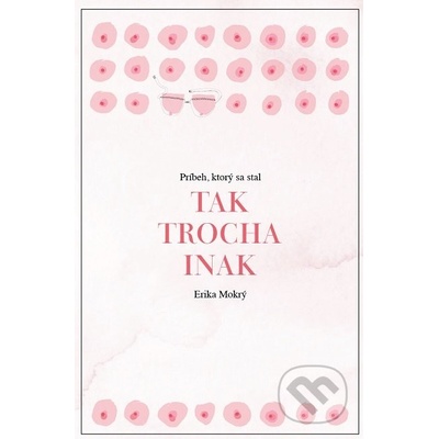 Tak trocha inak - Erika Mokrý