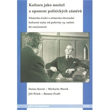 Kultura jako nositel a oponent politických záměrů. -- Německo-české a německo-slovenské kulturní styky od poloviny 19. století do současnosti