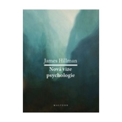 Nová vize psychologie - James Hillman