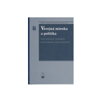 Verejná mienka a politika / Historické vedomie slovenskej spoločnosti - Miroslav Pekník
