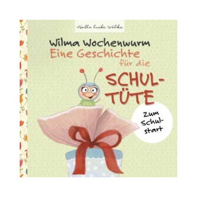 Wilma Wochenwurm: Eine Geschichte für die Schultüte