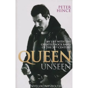 Queen Unseen - My Life with the Greatest Rock Band of the 20th Century: Revised and with Added Material (ISBN: 9781784187712)