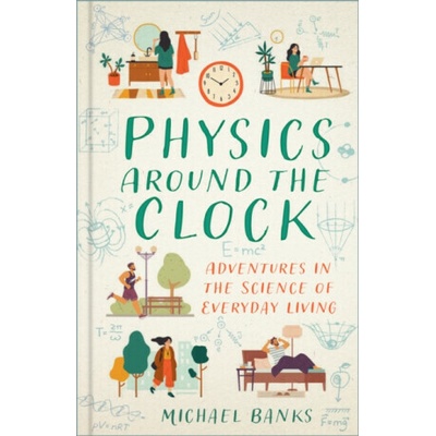 Physics Around the Clock - Michael Banks – Hledejceny.cz