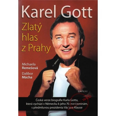 Karel Gott zlatý hlas z Prahy - Michaela Remešová, Dalibor Mácha