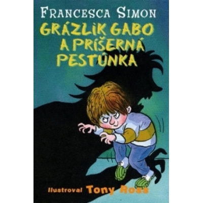 Grázlik Gabo a príšerná pestúnka | Francesca Simon k