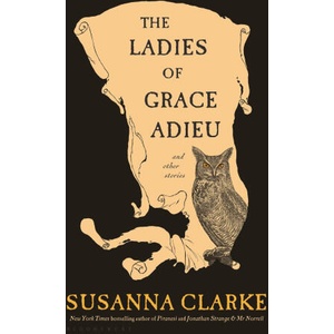 The Ladies of Grace Adieu and Other Stories | CLARKE SUSANNA (ISBN: 9781639735471)