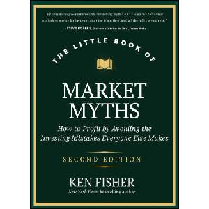 The Little Book of Market Myths 2E: How to Profit by Avoiding the Investing Mistakes Everyone Else M akes | Fisher, Ken (ISBN: 9781394283194)