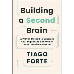Building a Second Brain: A Proven Method to Organize Your Digital Life and Unlock Your Creative Potential (ISBN: 9781982167387)