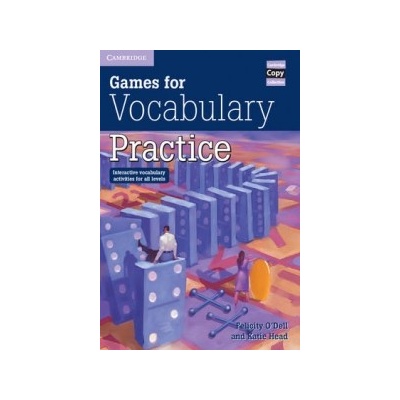 Games for Vocabulary Practice Felicity O\'Dell, Katie Head