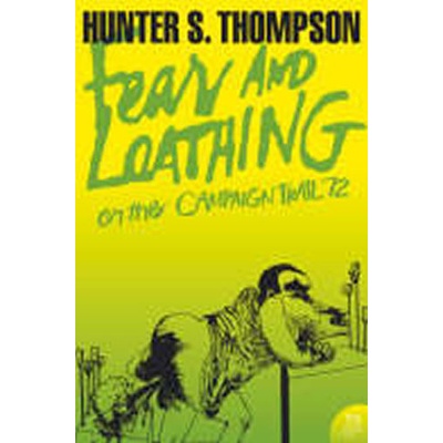 Fear and Loathing on the Campaign Trail 72 Thompson Hunter S.