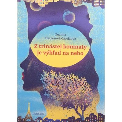 Z trinástej komnaty je výhľad na nebo - Burgerová-Cacciabue Zuzana