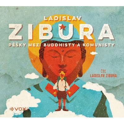 Pěšky mezi budhisty a komunisty - Ladislav Zibura