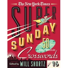 The New York Times Super Sunday Crosswords Volume 16: 50 Sunday Puzzles New York Times