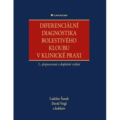 Diferenciální diagnostika bolestivého kloubu v klinické praxi - Ladislav Šenolt, David Veigl