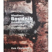 Vladimír Boudník: Zrcadlo vnitřního života - Eva Čapková