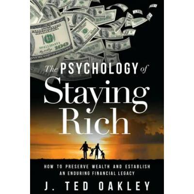 Psychology of Staying Rich | J. Ted Oakley