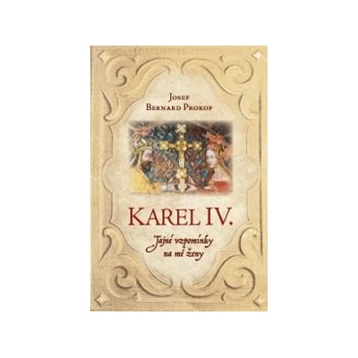 Karel IV. - Tajné vzpomínky na mé ženy